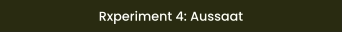 Rxperiment 4: Aussaat