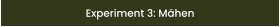 Experiment 3: Mähen