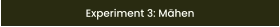 Experiment 3: Mähen