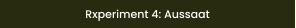 Rxperiment 4: Aussaat
