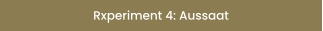 Rxperiment 4: Aussaat