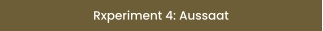 Rxperiment 4: Aussaat